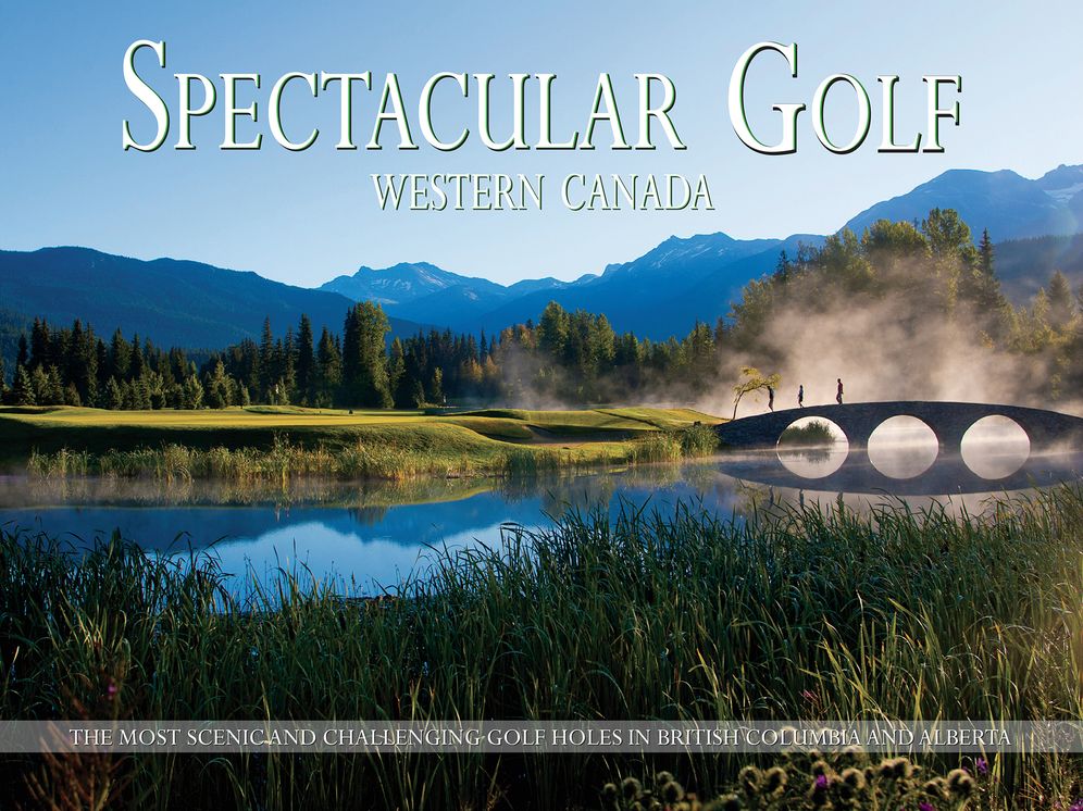 Spectacular Golf Western Canada: The Most Scenic and Challenging Golf Holes in British Columbia and Alberta