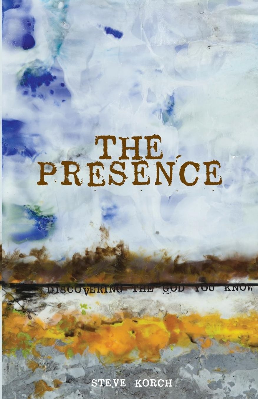 The Presence: Discovering the God You Know