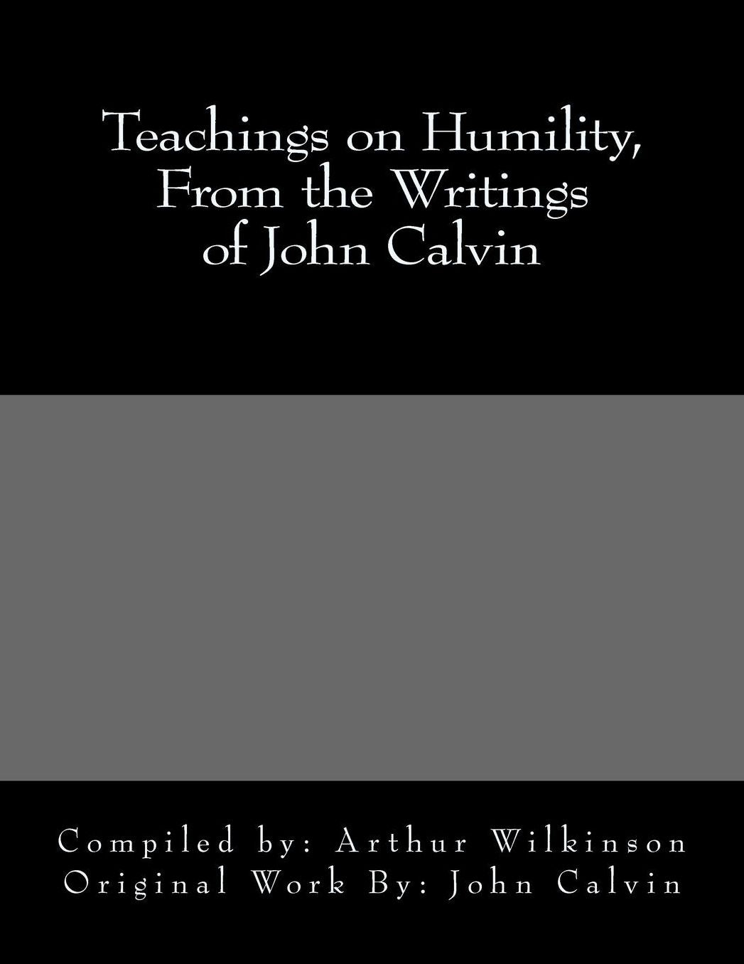 Teachings on Humility, from the Writings of John Calvin