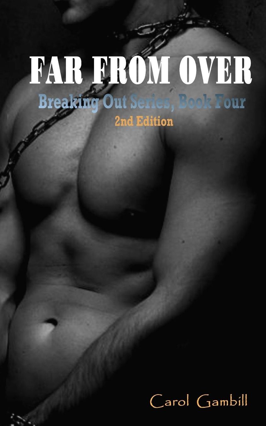 Far from Over Breaking Out Series, Book Four: Second Edition