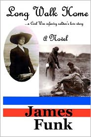 Long Walk Home ...a Civil War Infantry Soldier's Love Story