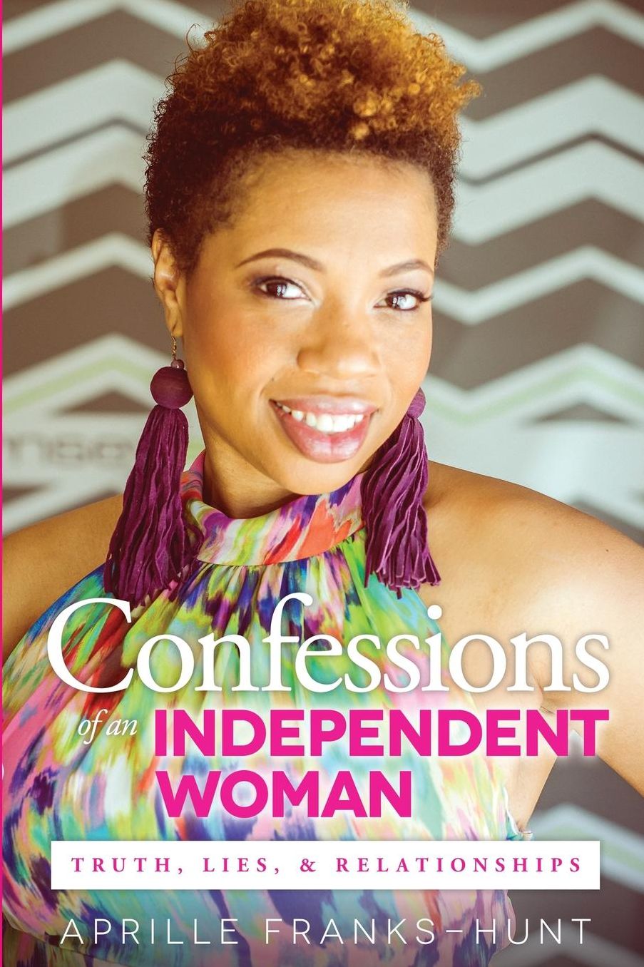 Confessions of an Independent Woman: Truth, Lies and Relationships