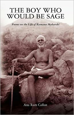 The Boy Who Would be Sage: Poems on the Life of Ramana Maharshi