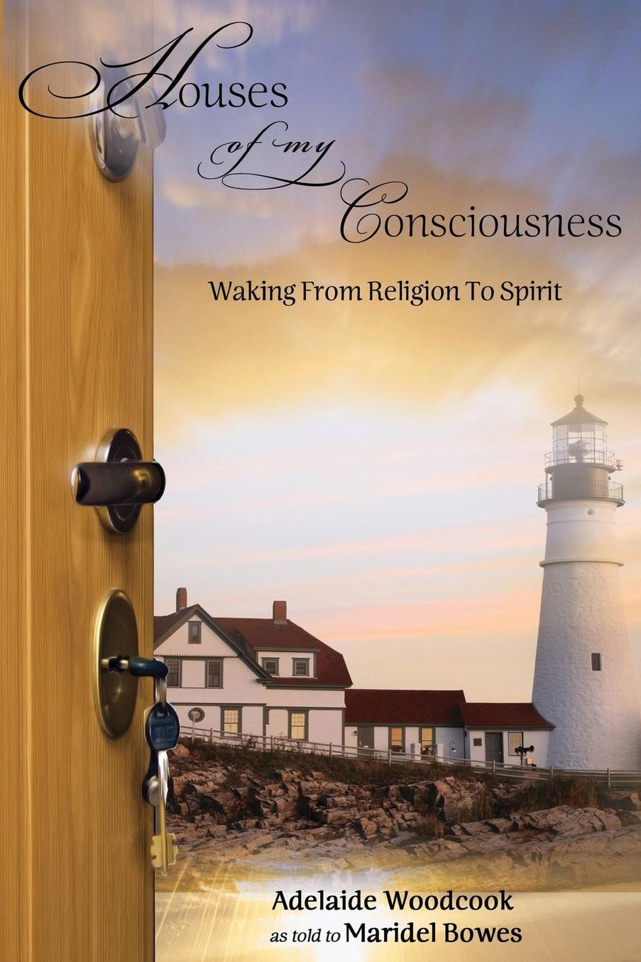 Houses of My Consciousness: Walking from Religion to Spirit