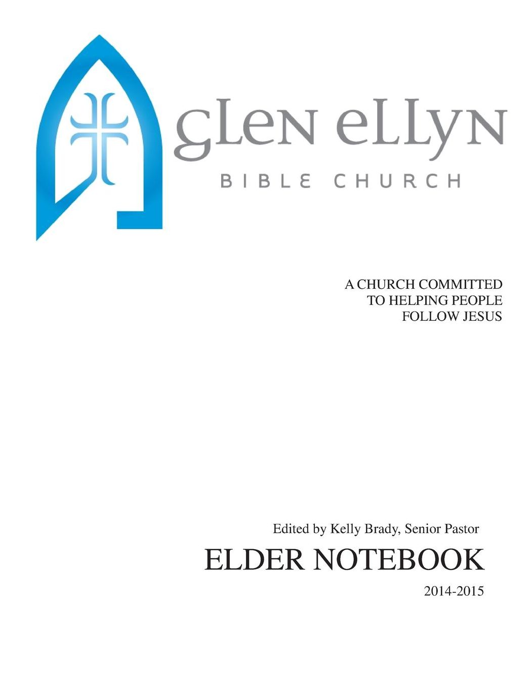 Glen Ellyn Bible Church Elder Notebook: A Church Committed to Helpling People Follow Jesus