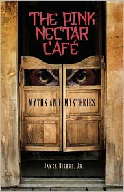 The Pink Nectar Cafe: Myths and Mysteries