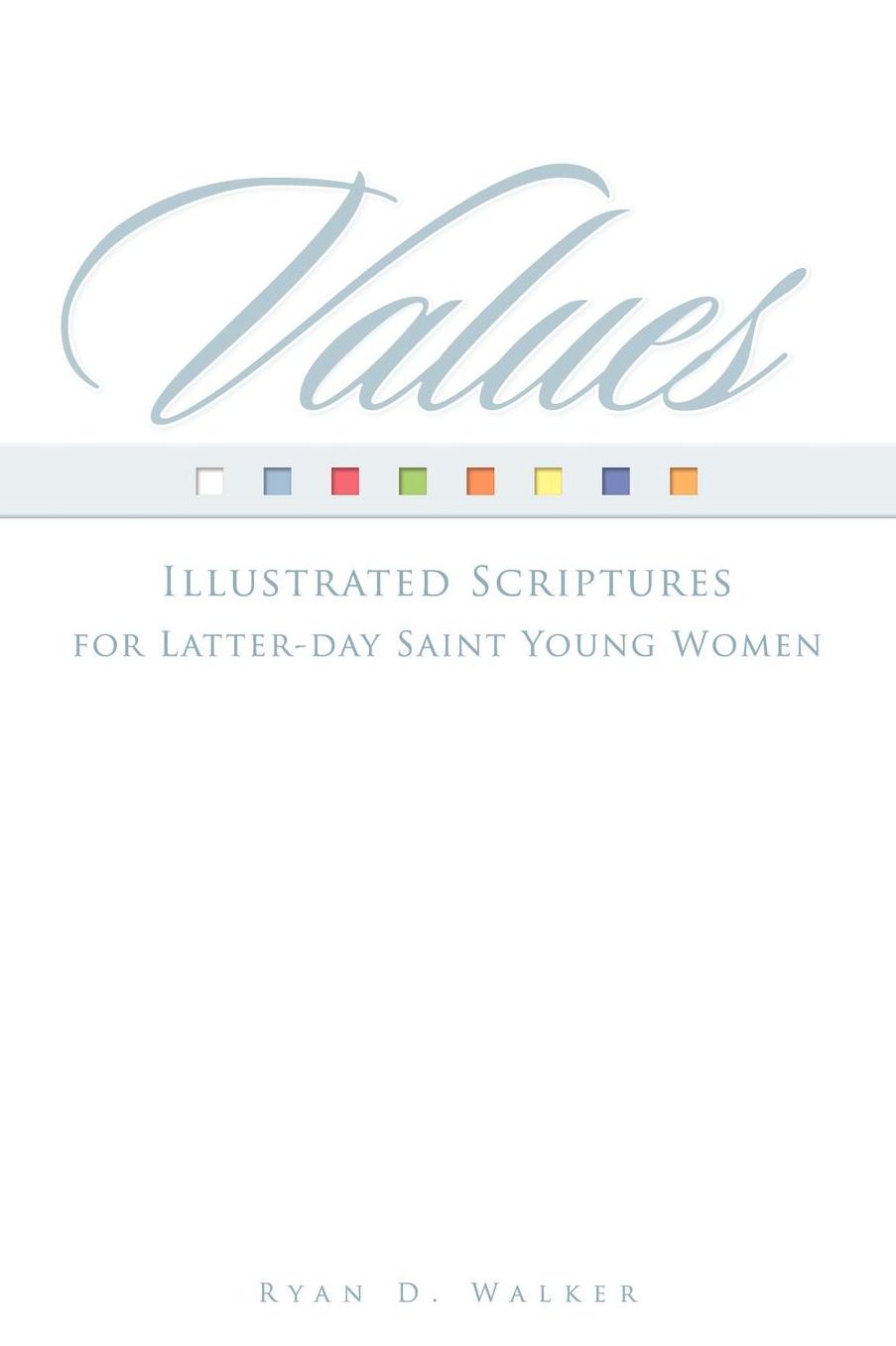 Values: Illustrated Scriptures for Latter-Day Saint Young Women