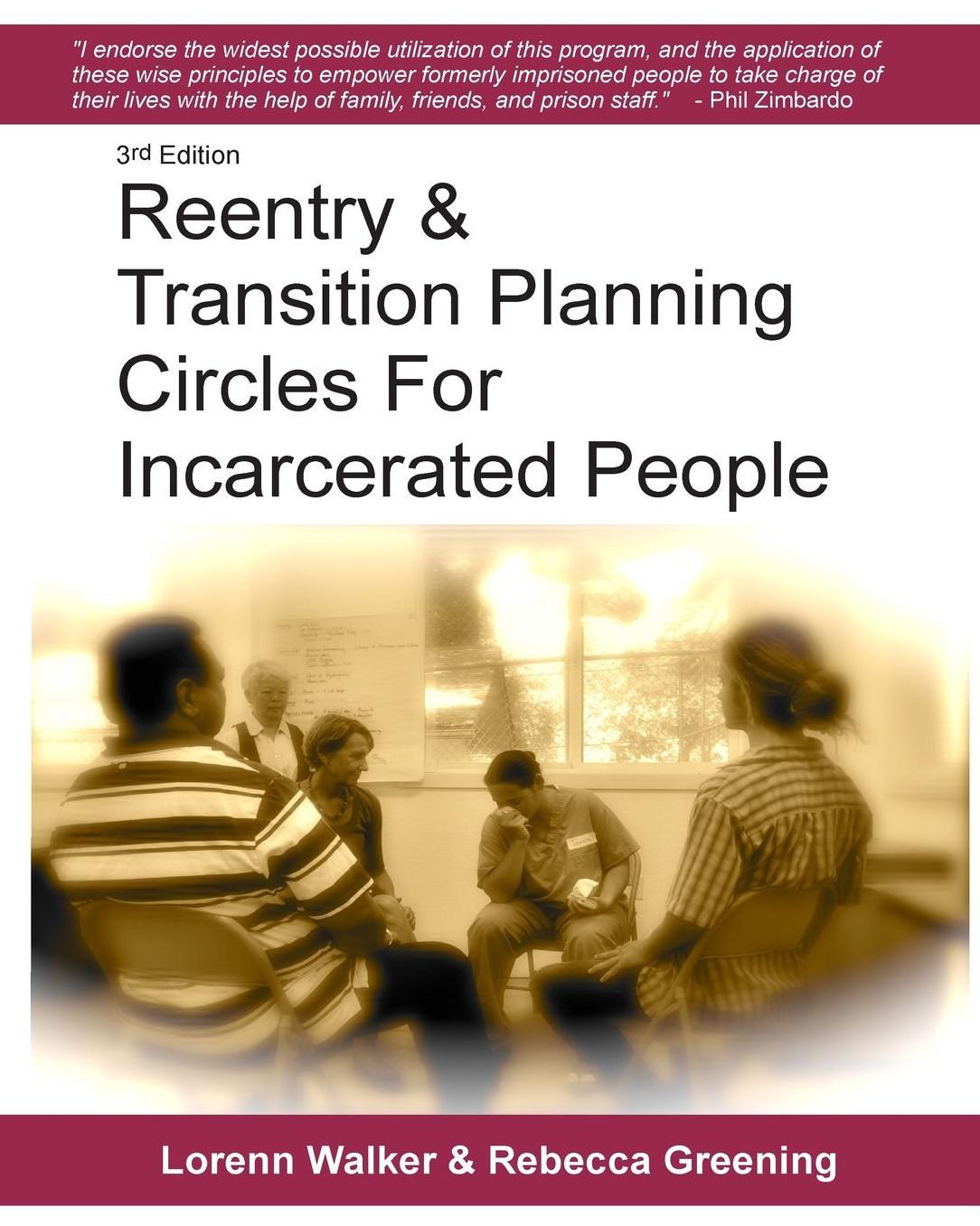 Reentry and Transition Planning Circles for Incarcerated People: Handbook on How to Develop the Successful Reentry and Transition Planning Process for Incarcerated People That Is Endorsed by Phil Zimbardo, John Briathwaite, Shadd Maruna and Others Working