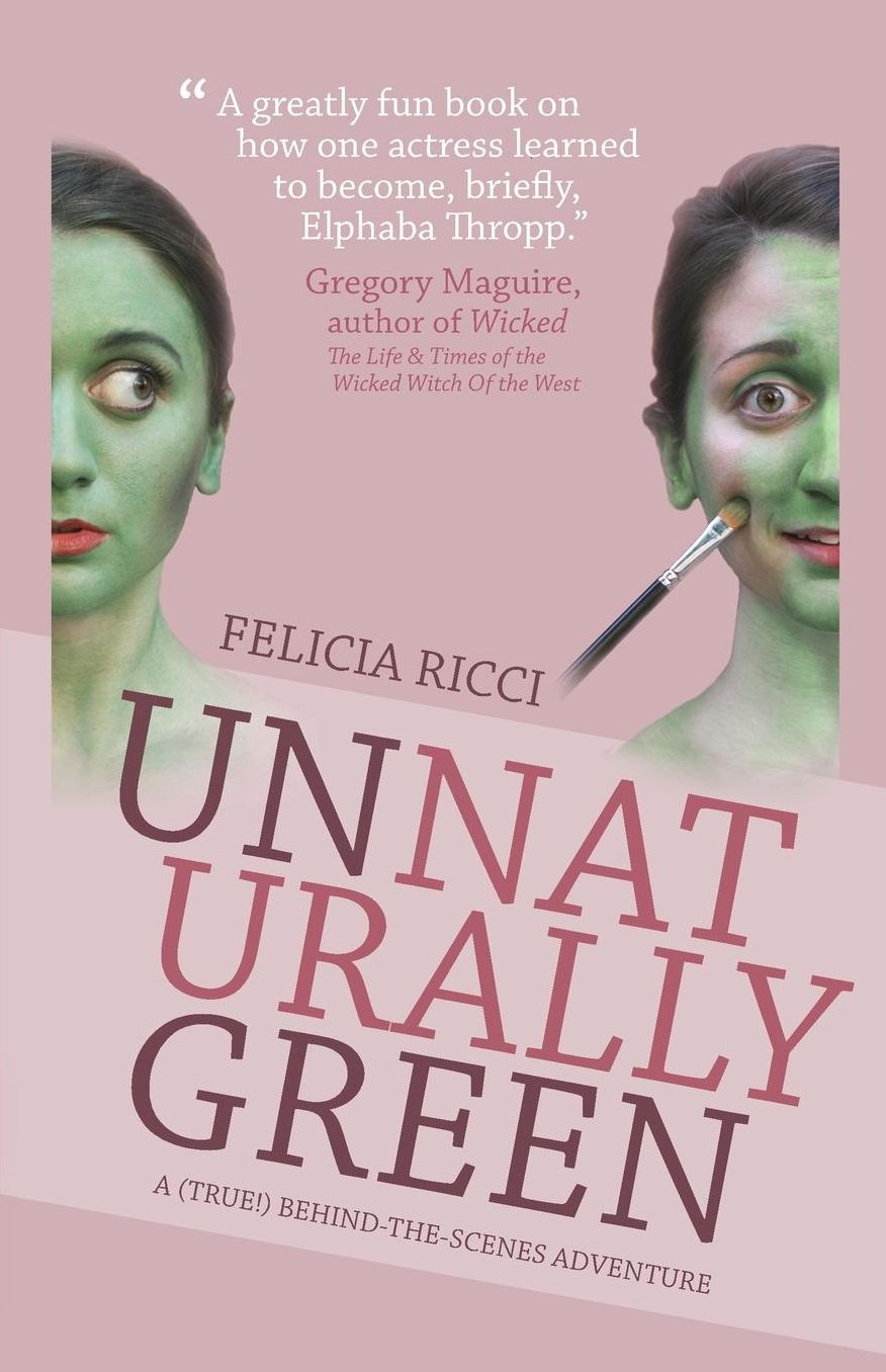 Unnaturally Green: One Girl's Journey Along a Yellow Brick Road Less Traveled