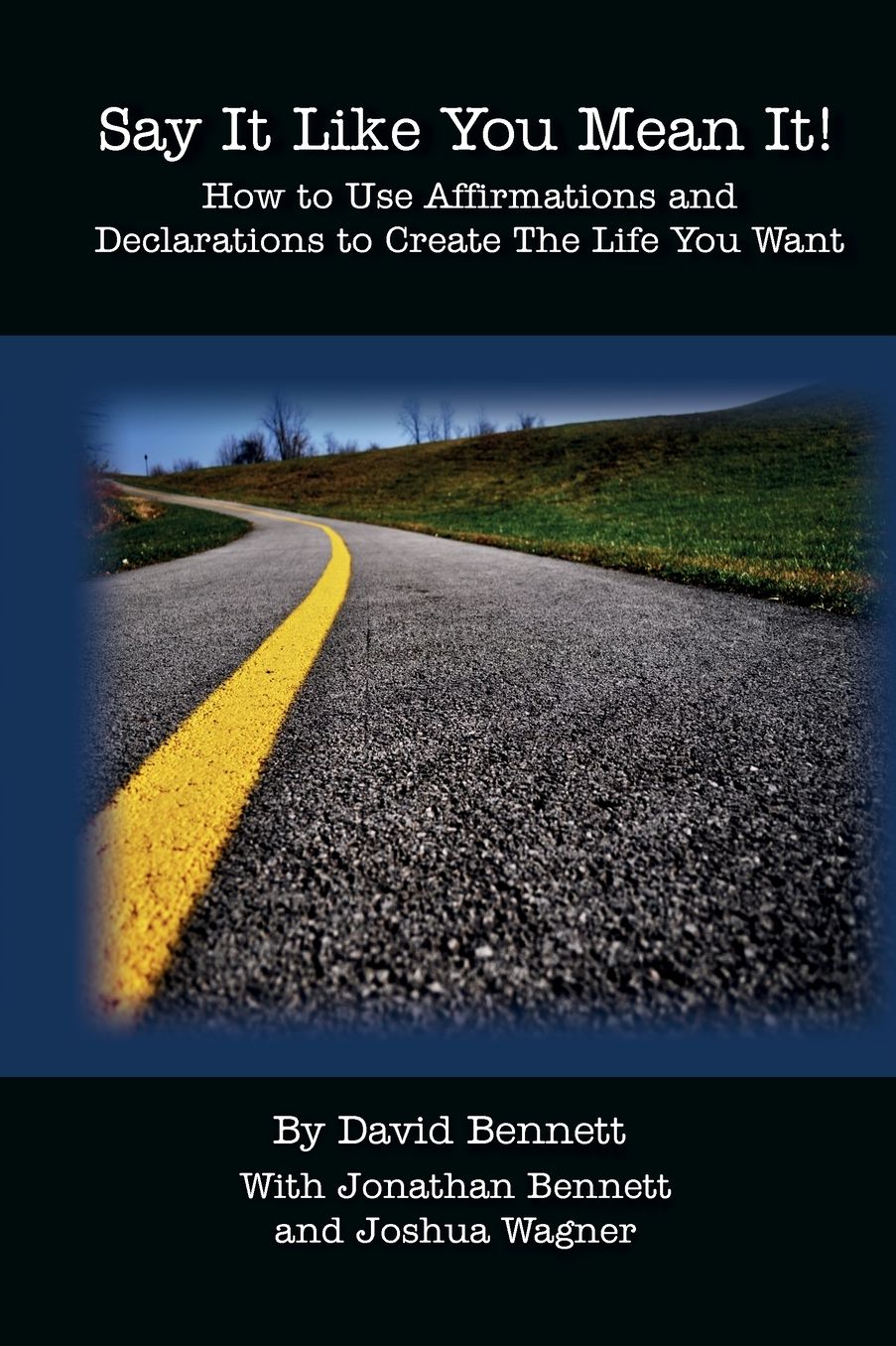 Say It Like You Mean It!: How to Use Affirmations and Declarations to Create the Life You Want