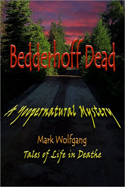 Bedderhoff Dead: Tales of Life in Deathe (Yoopernatural Mystery Series)