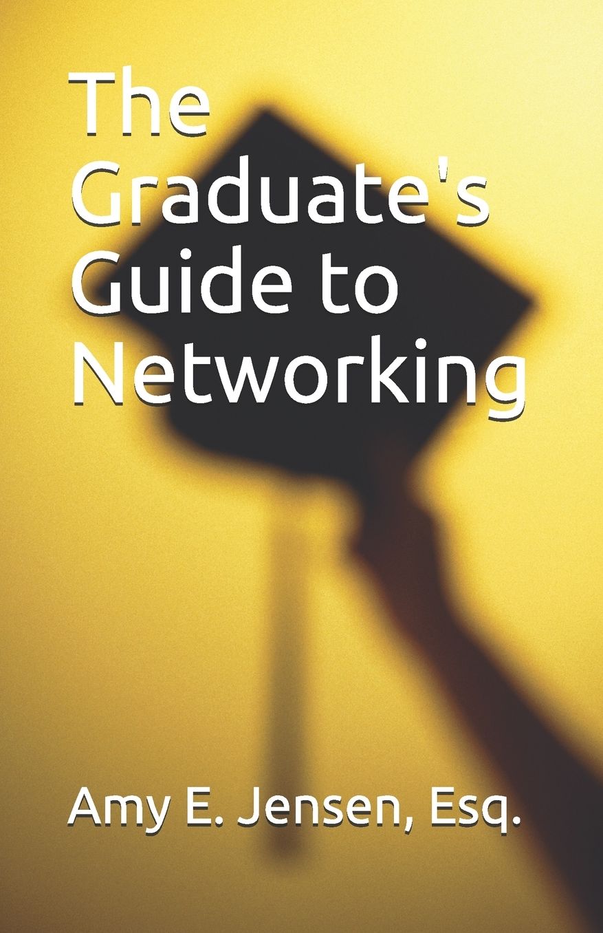 The Graduate's Guide to Networking