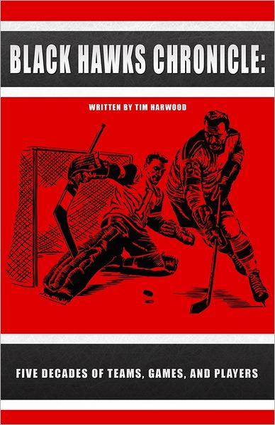 Black Hawks Chronicle: Five Decades of Teams, Games, and Players