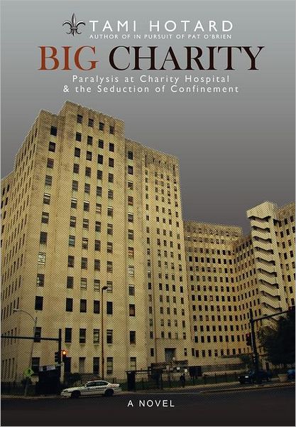 Big Charity: Breakdown at Charity Hospital and the Seduction of Confinement