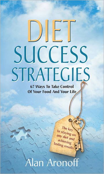 Diet Success Strategies: 67 Ways to Take Control of Your Food and Your Life
