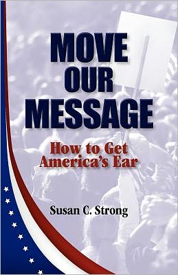 Move Our Message: How to Get America's Ear