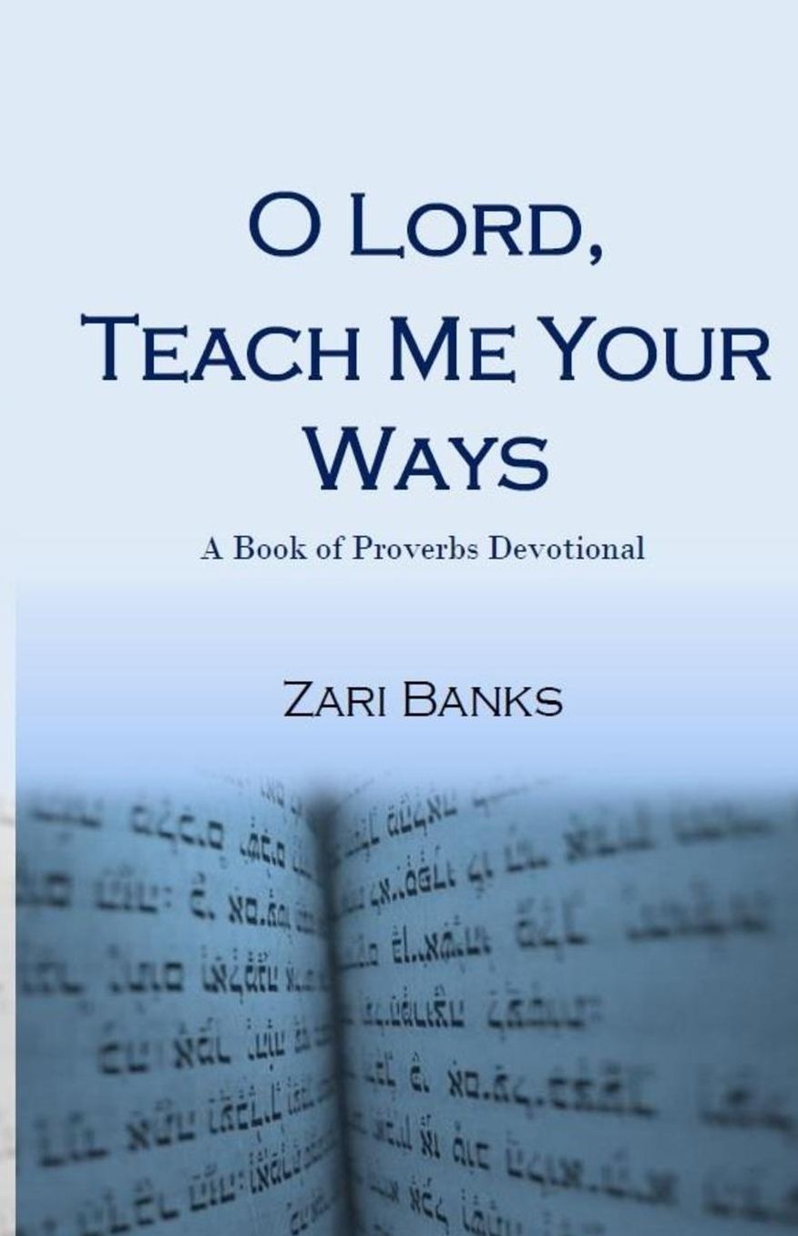O Lord, Teach Me Your Ways: A Book of Proverbs Devotional