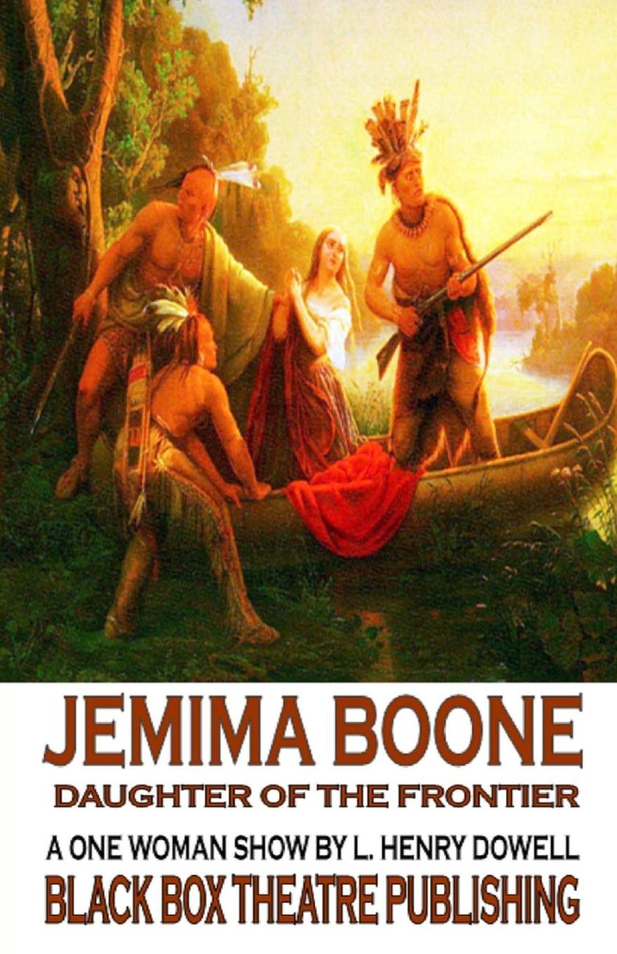 Jemima Boone - Daughter of the Frontier: A One Woman Play about the Daughter of Daniel Boone