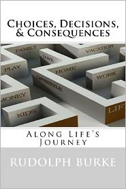 Choices, Decisions, and Consequences: Along Life's Journey