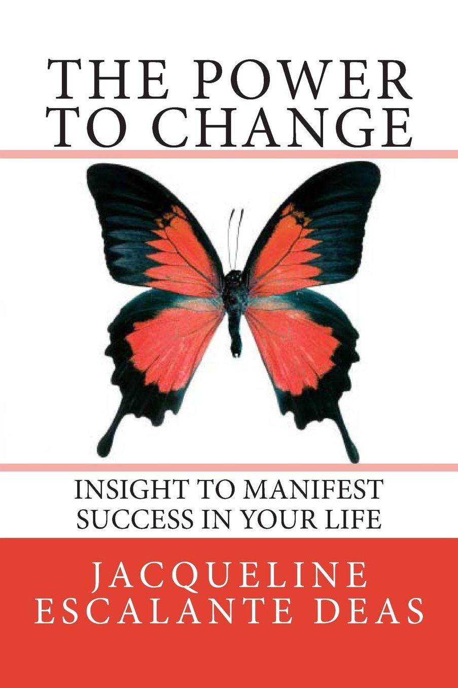 The Power to Change: Insight to Manifest Success in Your Life