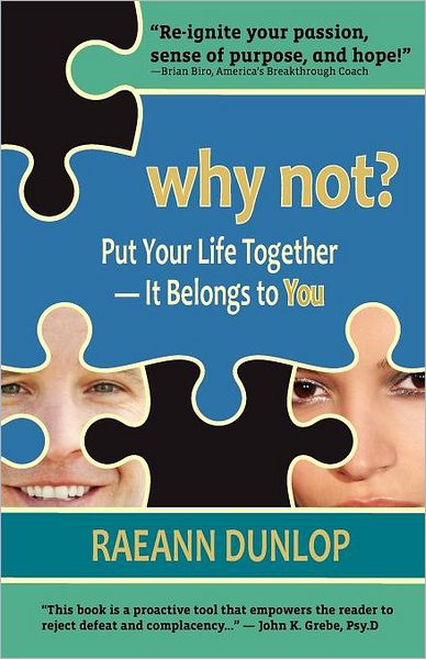 Why Not? Put Your Life Together -- It Belongs To You