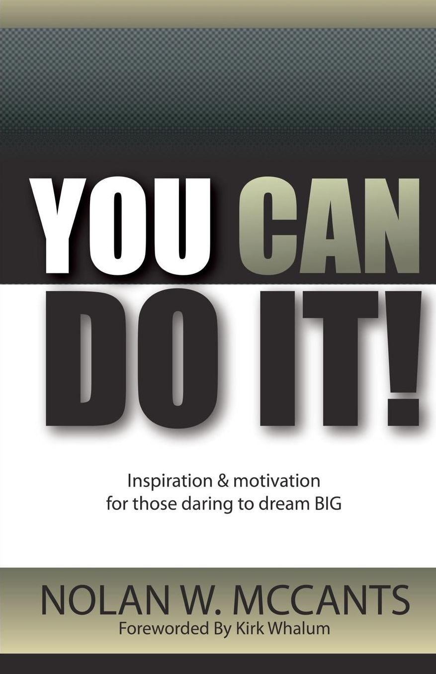 You Can Do It!: Inspiration and Motivation for Those Daring to Dream Big