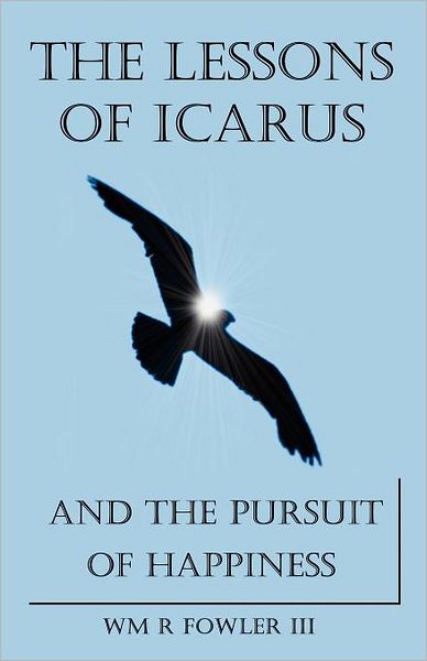 The Lessons of Icarus: And the Pursuit of Happiness