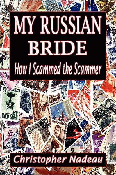 My Russian Bride: How I Scammed the Scammer