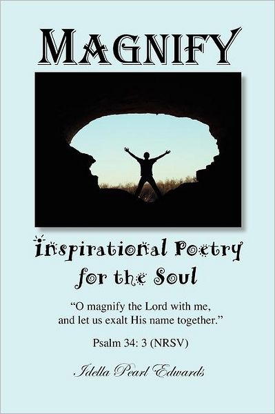 Magnify, Inspirational Poetry For The Soul