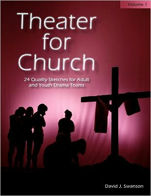 Theater for Church, Vol 1: 24 Quality Sketches for Adult and Youth Drama Teams