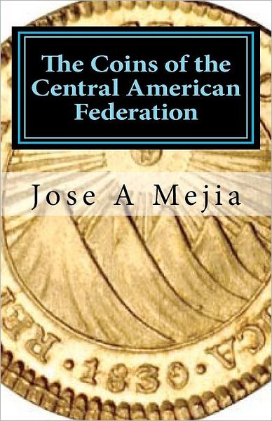 The Coins of the Central American Federation