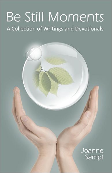 Be Still Moments: A Collection of Writings and Devotionals