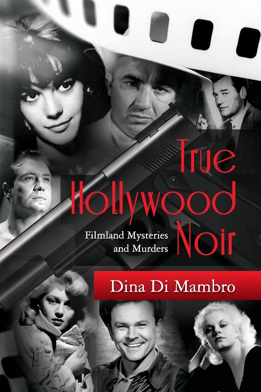True Hollywood Noir: Filmland Mysteries and Murders