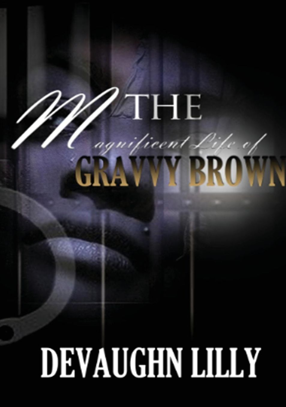 The Magnificent Life of Gravvy Brown: The last great American Story