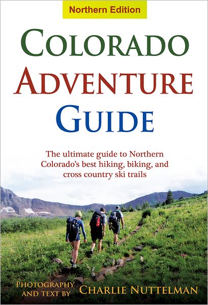 The Colorado Adventure Guide: Northern Edition