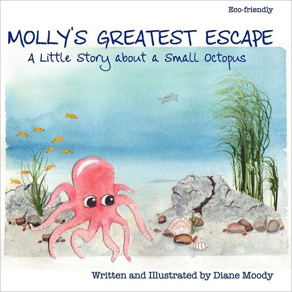 Molly's Greatest Escape: A little story about a small octopus