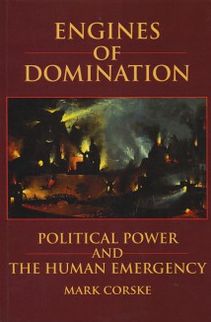 Engines of Domination: Political Power and the Human Emergency