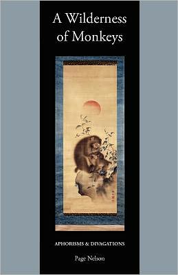 A Wilderness of Monkeys: Aphorisms & Divagations