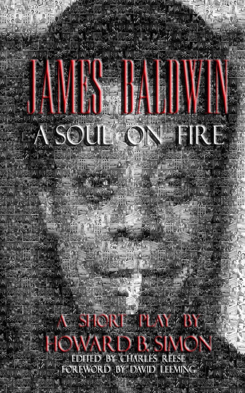 James Baldwin- A Soul on Fire: A Short Play by HOWARD B. SIMON