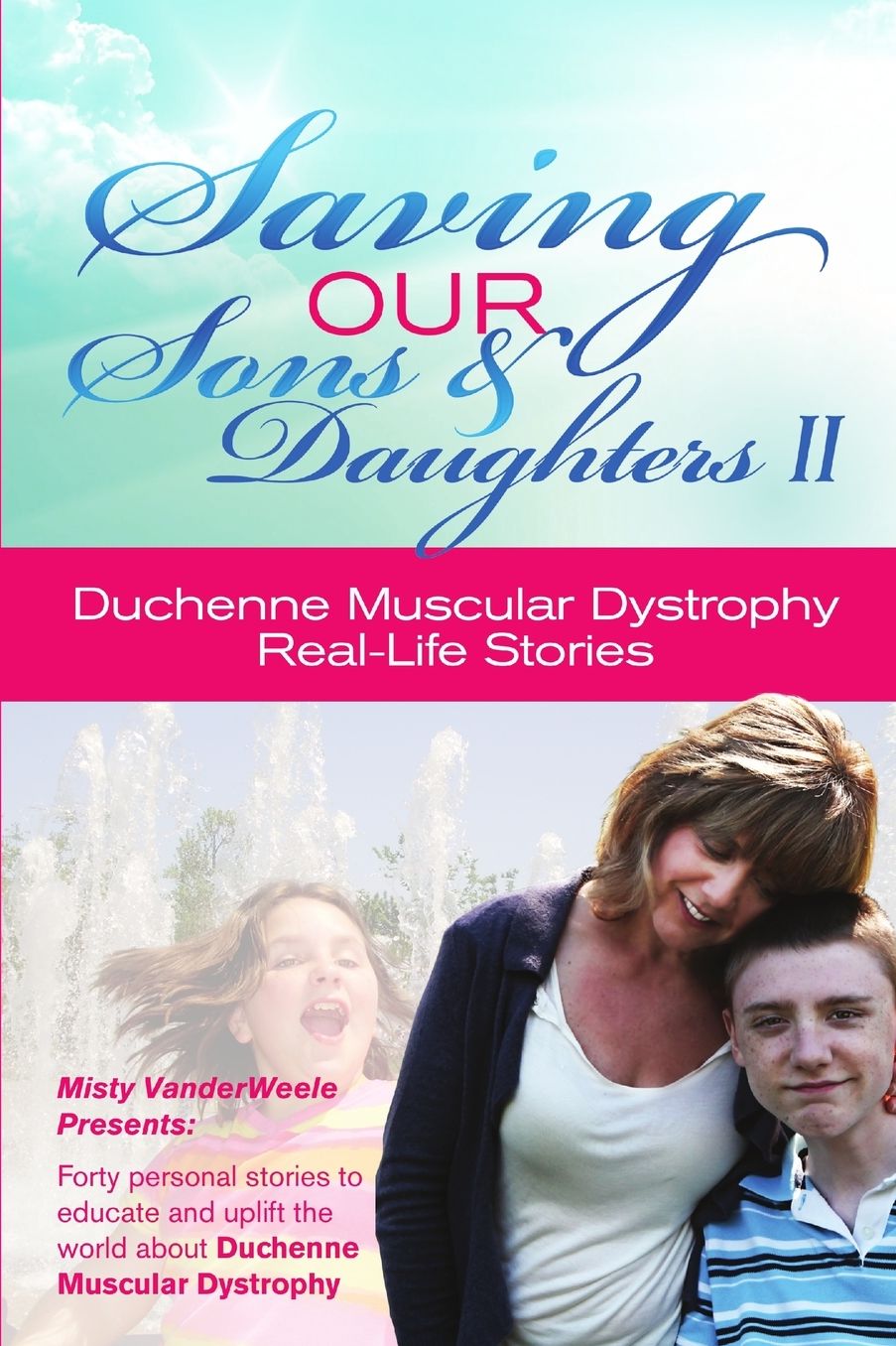 Saving Our Sons and Daughters II: Stories to uplift and educate the world about Duchenne Muscular Dystrophy