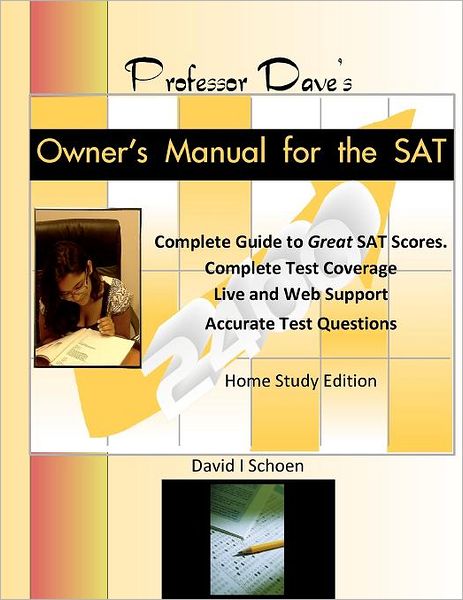 Professor Dave's Owner's Manual for the SAT: Expert, Effective, Efficient