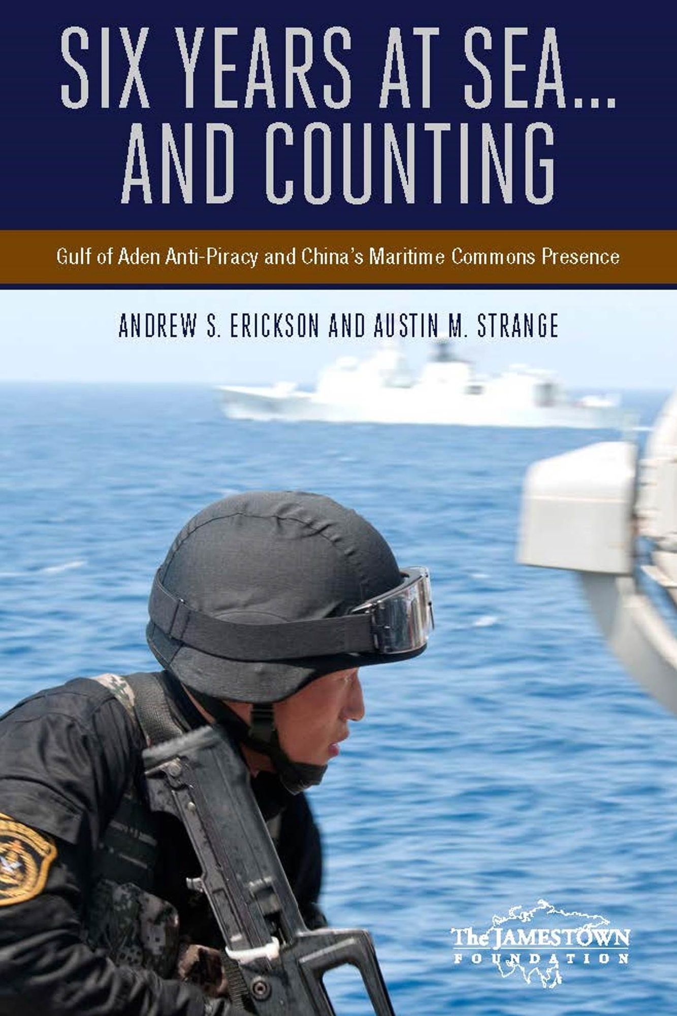 Six Years at Sea... and Counting: Gulf of Aden Anti-Piracy and China's Maritime Commons Presence