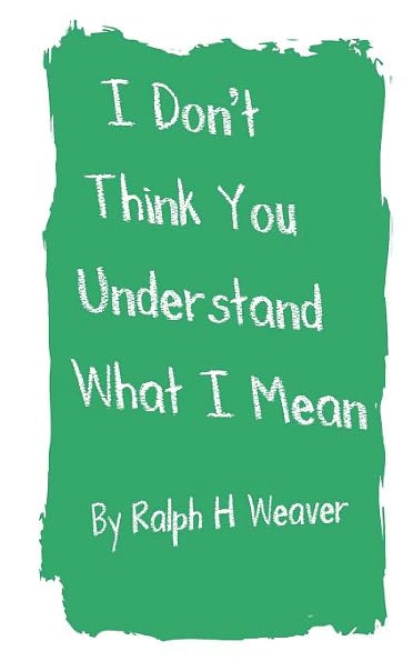 I Don't Think You Understand What I Mean