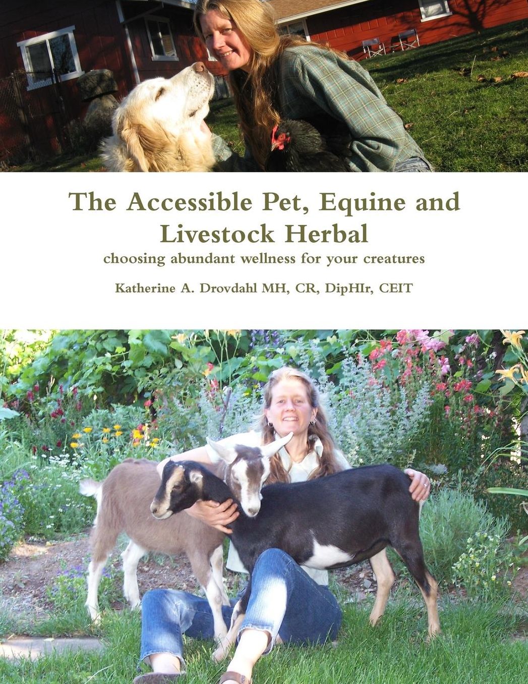 The Accessible Pet, Equine and Livestock Herbal: Choosing abundant wellness for your Creatures