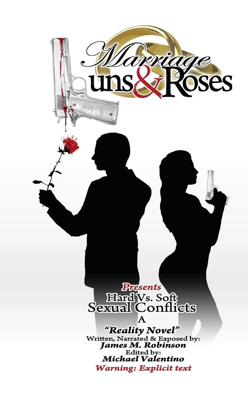 Marriage Guns & Roses Volume One Hard vs. Soft Sexual Conflicts: Hard Vs Soft Sexual Conflicts