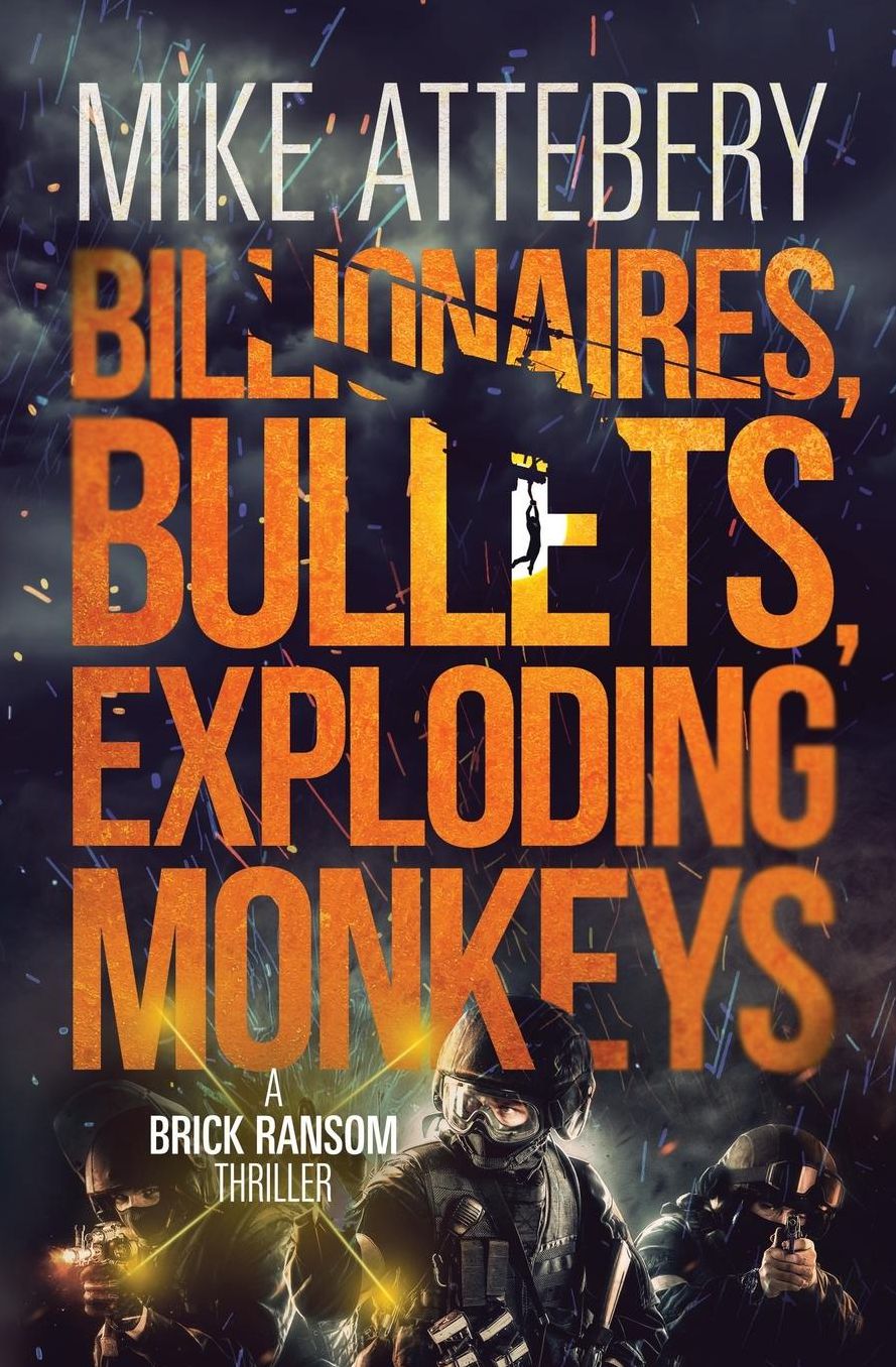 Billionaires, Bullets, Exploding Monkeys: A Brick Ransom Adventure