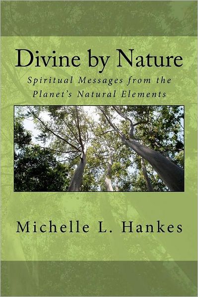 Divine by Nature: Spiritual Messages from the Planet's Natural Elements
