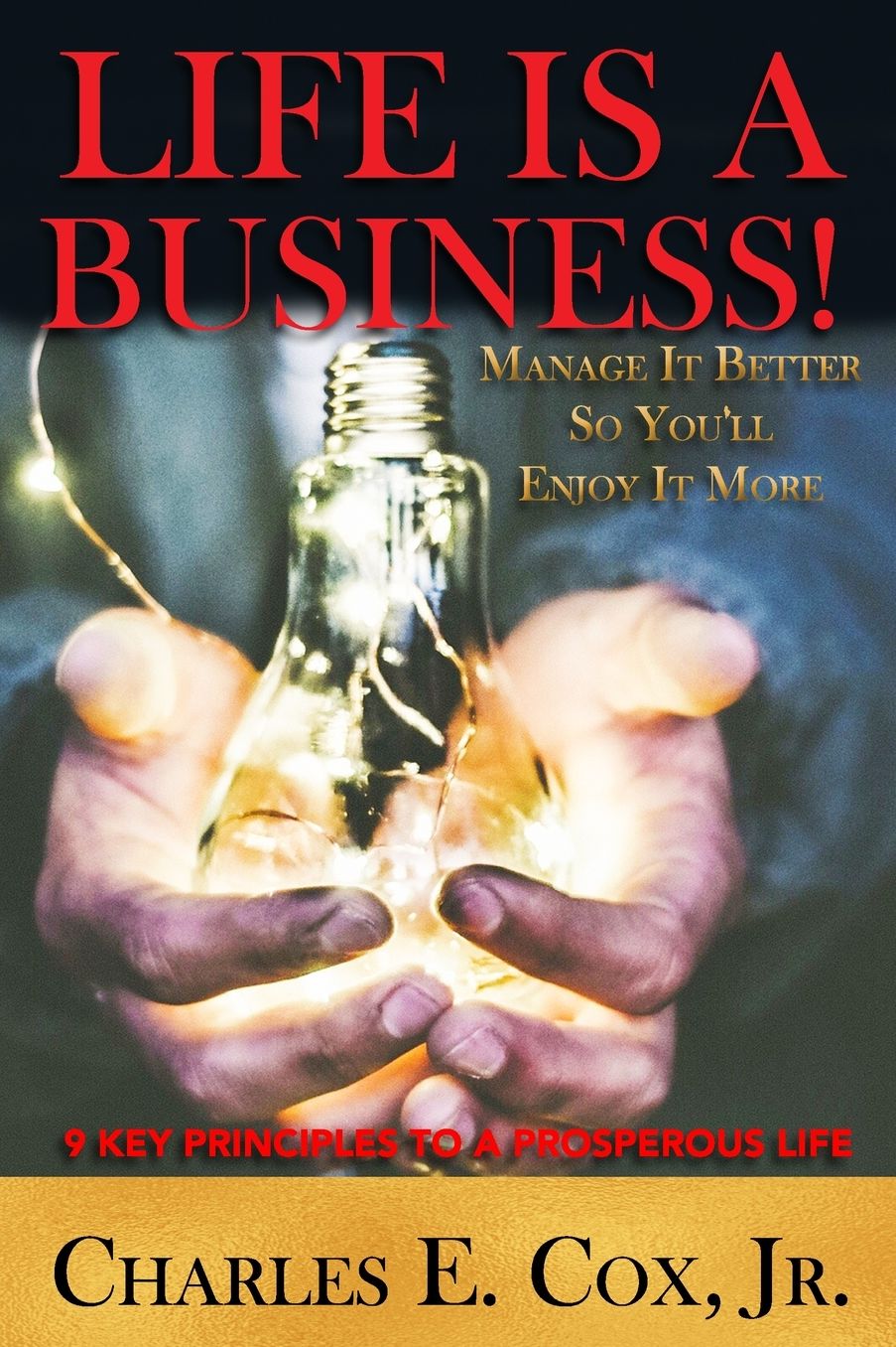 Life Is a Business!: Manage It Better So You'll Enjoy It More