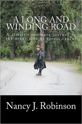 A Long and Winding Road: A Family's Intimate Journey to the Other Side of Breast Cancer