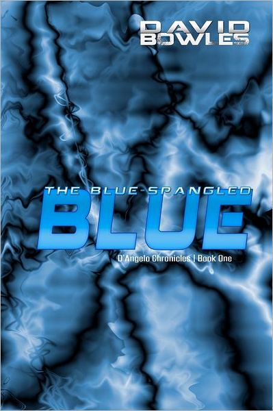 The Blue-Spangled Blue: D'Angelo Chronicles, Book One